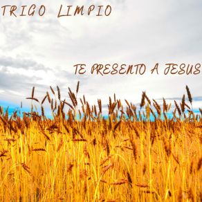 Download track Te Presento A Jesús Trigo Limpio