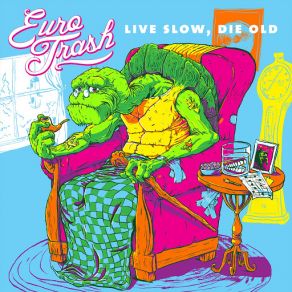 Download track Live Slow, Die Old Eurotrash