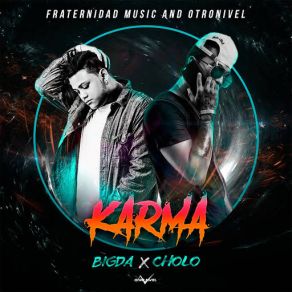 Download track Karma (El Cholo Y Bigda) Otro Nivel, El Cholo, Bigda