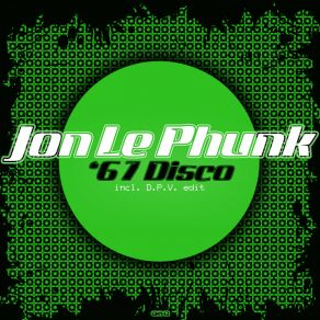 Download track '67 Disco (D. P. V. Edit) Jon Le PhunkD. P. V.