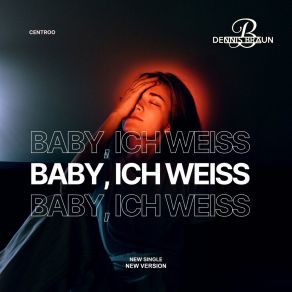 Download track Baby, Ich Weiß (Neue Version Mit Dennis Br @ Un) Dennis Br @ UnDennis Braun