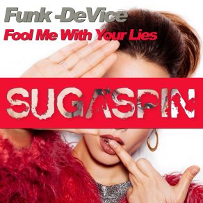 Download track Fool Me With Your Lies (Original Mix) Funk Device