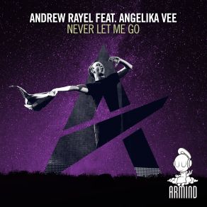 Download track Never Let Me Go Andrew Rayel, Angelika Vee