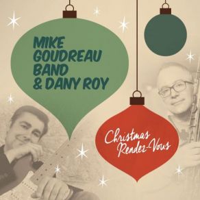 Download track Coup De Foudre A Noel Mike Goudreau, Mike Goudreau Band, Dany Roy