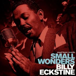 Download track Only A Moment Ago Billy Eckstine