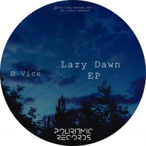 Download track Lazy Dawn (Original Mix) D-Vice