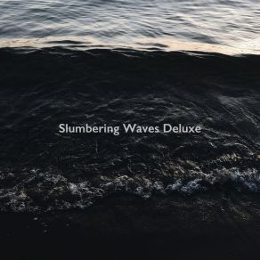 Download track Waves Crashing Sunset Slumbering Waves Deluxe