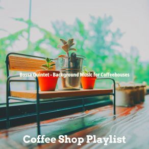 Download track Opulent Ambiance For Working In Cafes Coffee Shop Playlist