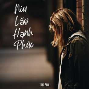 Download track Níu Lấy Hạnh Phúc Louis Pham