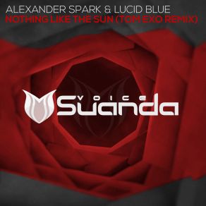 Download track Nothing Like The Sun (Tom Exo Remix) Alexander Spark, Lucid Blue