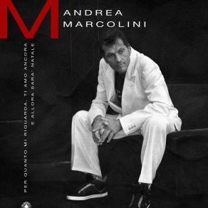 Download track Per Quanto Mi Riguarda, Ti Amo Ancora Andrea Marcolini