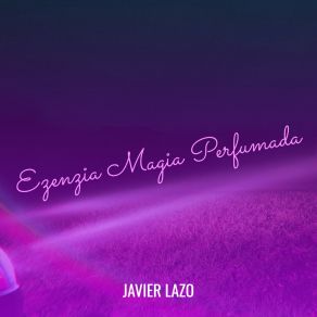 Download track Ezenzia La Chica Ideal Javier Lazo