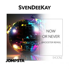 Download track Now Or Never (Brooster Extended Remix) SvenDeeKayBrooster