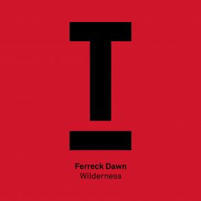 Download track Wilderness (Original Mix) Ferreck Dawn