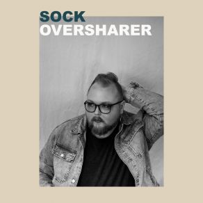 Download track Oversharer Sock