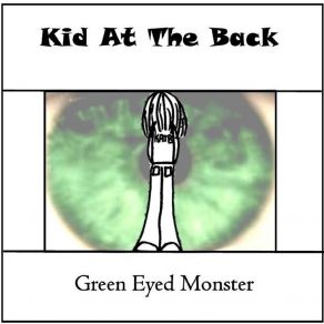 Download track Green Eyed Monster Kid At The Back