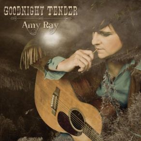 Download track Goodnight Tender Amy RayKelly Hogan, Kelly Hog