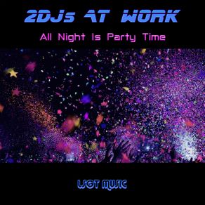 Download track All Night Is Party Time (Dj N-Joy Pump Up The Dub Short Edit Mix) 2 DJ's At WorkDJ N-Joy