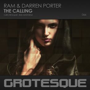 Download track The Calling (Grotesque 300 Anthem) (Original Mix) RAM, Daren Porter