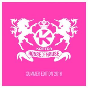 Download track Kontor House Of House - Summer Mastermix 2016 (Continuous DJ Mix) Mastermix