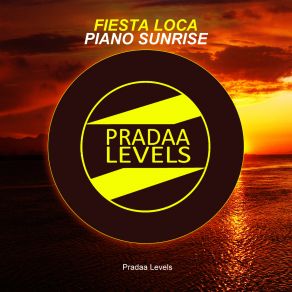 Download track Piano Sunrise (Original Mix) Fiesta Loca