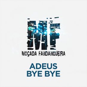 Download track Adeus Bye Bye Moçada Fandangueira