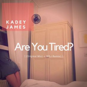 Download track Are You Tired (Remix) Kadey James