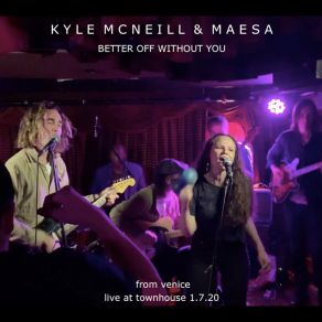 Download track Better Off Without You (From Venice Live At Townhouse 1.7. 20) Kyle McNeill