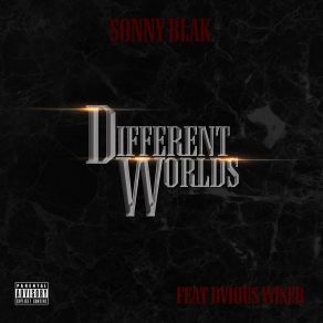 Download track Different Worlds (Clean Version) Sonny BlakDvious Wiser