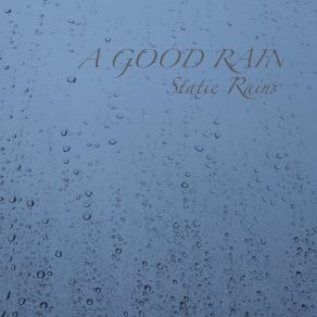 Download track Static Rain A Good Rain