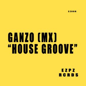 Download track House Groove Ganzo (MX)