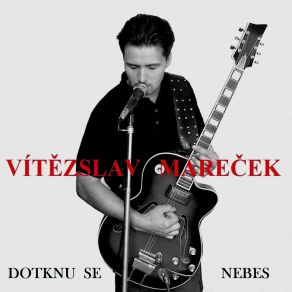 Download track Dotknu Se Nebes Vítězslav Mareček