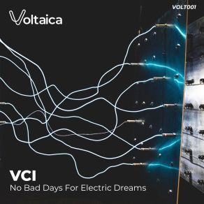 Download track No Bad Days For Electric Dreams VCI