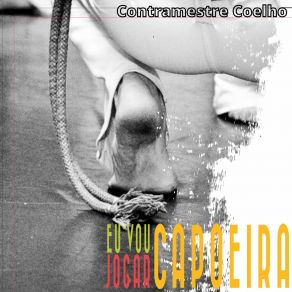 Download track Eu Vou Jogar Capoeira CM Coelho