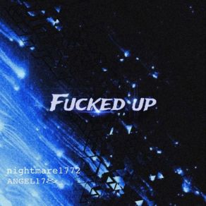 Download track Fucked Up (Speed Up) ANGEL17&