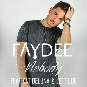 Download track Nobody (Tale And Dutch Vs. Causeblue Remix Edit) Kat Deluna, Leftside, FaydeeTale & Dutch