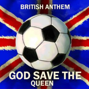 Download track God Save The Queen - British National Anthem (Dance Version) Mr. Hill