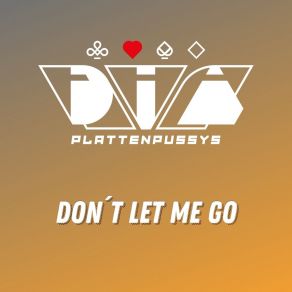 Download track Don't Let Me Go DIA-Plattenpussys