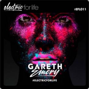 Download track Electric For Life 011 Gareth Emery