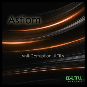 Download track . Anti Opulence, All-Out. (Original Mix) Astiom