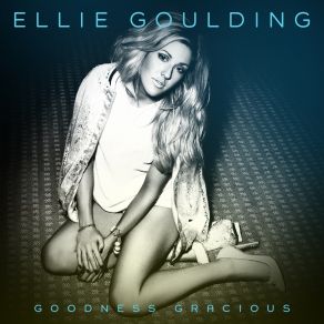 Download track Goodness Gracious (The Chainsmokers Remix) Ellie Goulding