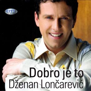 Download track Dobro Mi Ide Dzenan Loncarevic