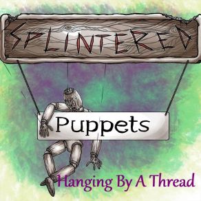 Download track Who We Are Splintered Puppets