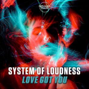 Download track Love Got You (Extended Mix) System Of Loudness