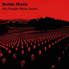 Download track You People Never Learn Sonic Mass