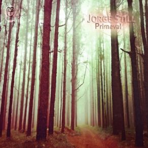 Download track Primeval (Original Mix) Jorge Still