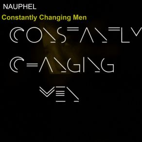 Download track Constantly Changing Men Nauphel