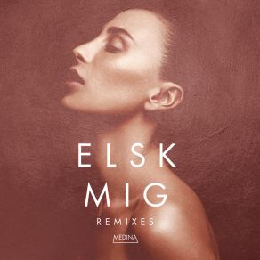 Download track Elsk Mig (Loudmouth Remix) Medina