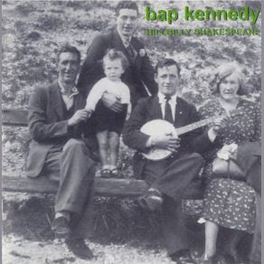 Download track I'll Never Get Out Of This World Alive Bap Kennedy