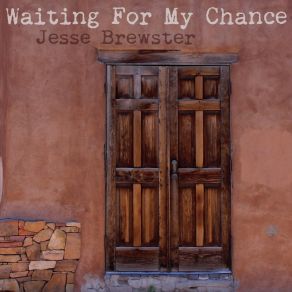 Download track Waiting For My Chance Jesse Brewster